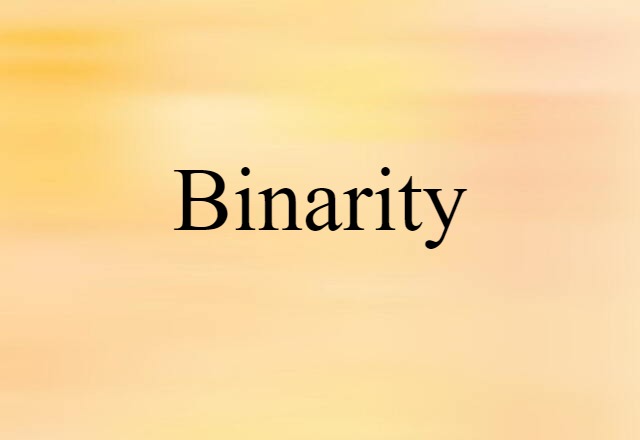 Binarity (noun) Definition, Meaning & Examples