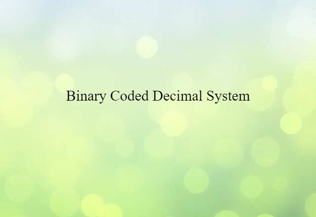 Binary Coded Decimal System (noun) Definition, Meaning & Examples