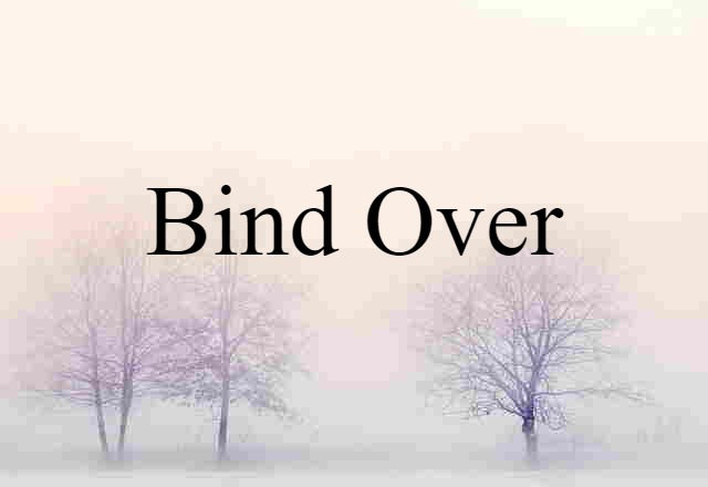 bind over