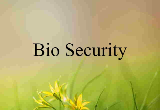 Bio Security (noun) Definition, Meaning & Examples