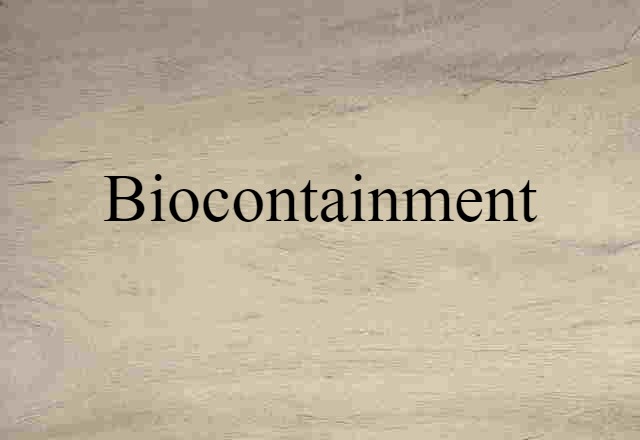 Biocontainment (noun) Definition, Meaning & Examples