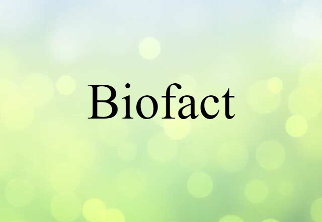 Biofact (noun) Definition, Meaning & Examples