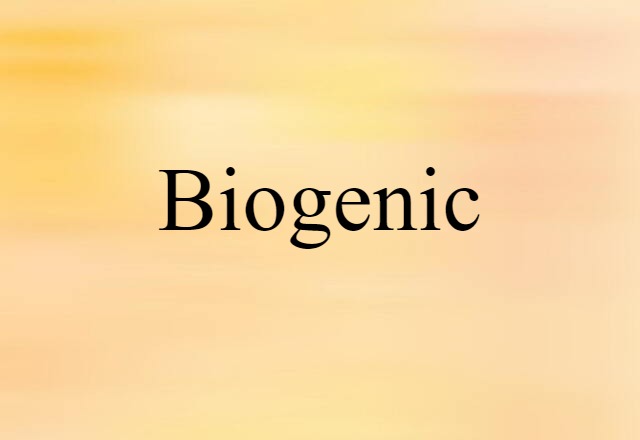 Biogenic (noun) Definition, Meaning & Examples