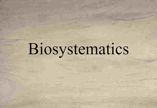 Biosystematics (noun) Definition, Meaning & Examples