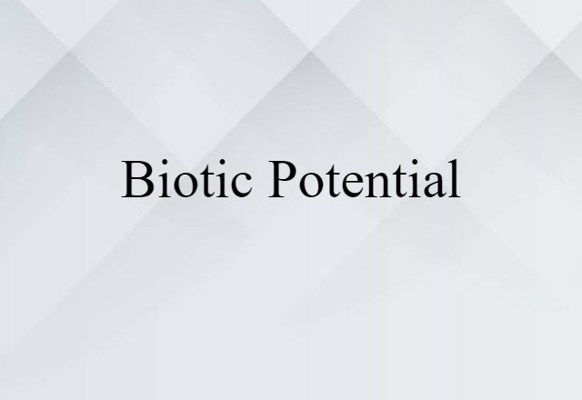 Biotic Potential (noun) Definition, Meaning & Examples