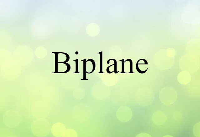 Biplane (noun) Definition, Meaning & Examples