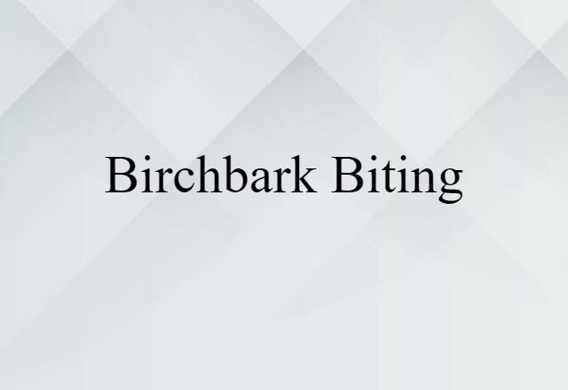 birchbark biting