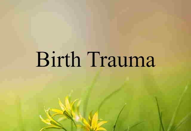 Birth Trauma (noun) Definition, Meaning & Examples