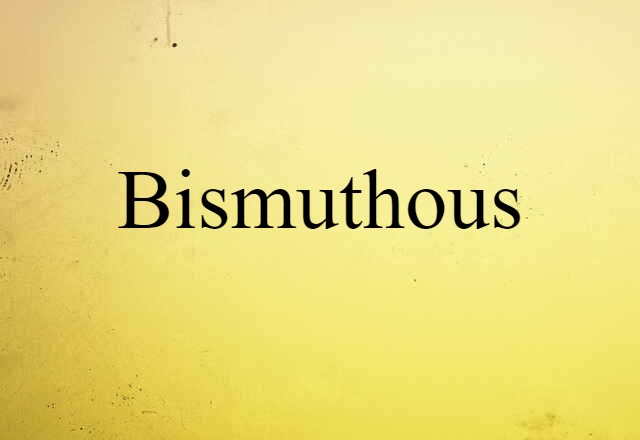 bismuthous