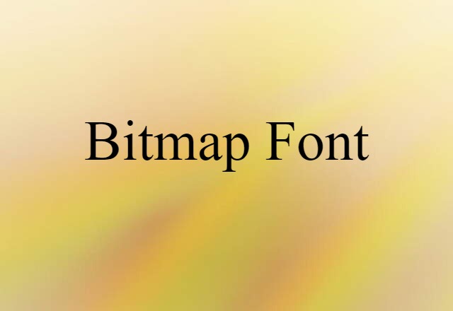 Bitmap Font (noun) Definition, Meaning & Examples