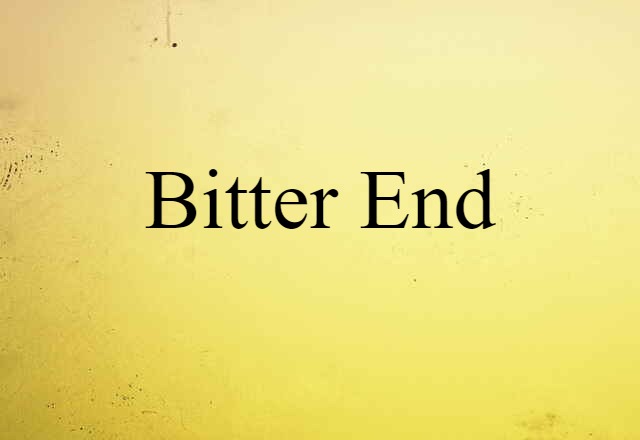 bitter end