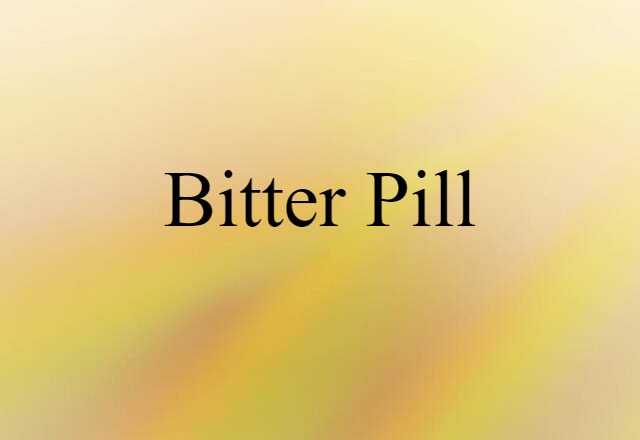 bitter pill