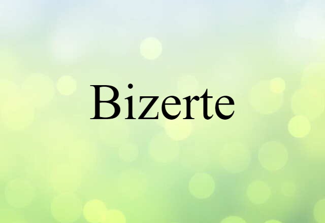 Bizerte (noun) Definition, Meaning & Examples