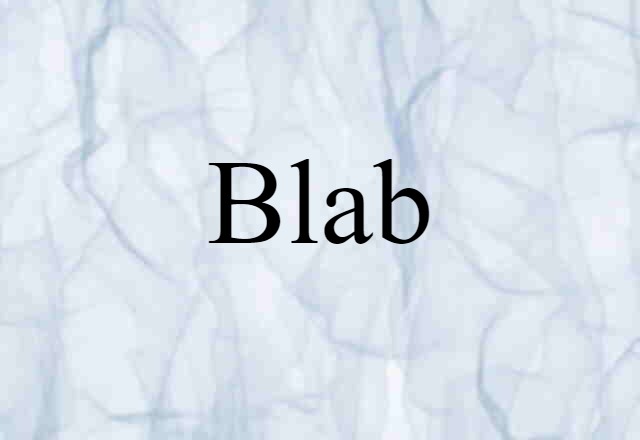 Blab (noun) Definition, Meaning & Examples