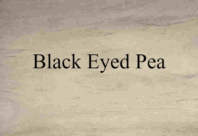 Black-eyed Pea (noun) Definition, Meaning & Examples