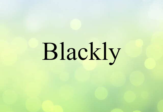 blackly