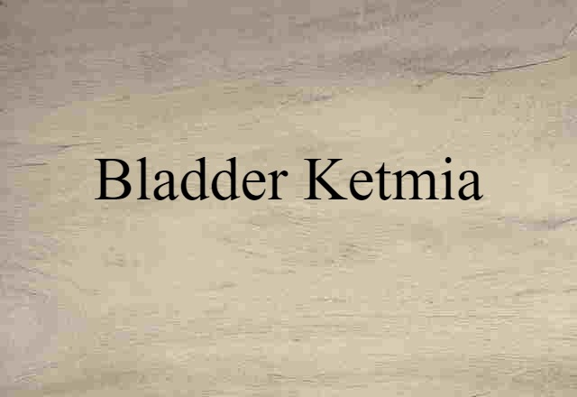 bladder ketmia