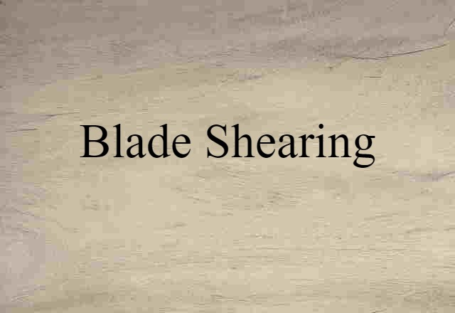 blade shearing