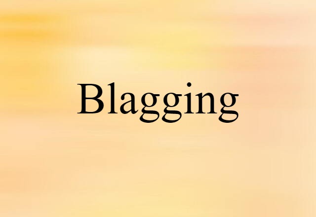 Blagging (noun) Definition, Meaning & Examples