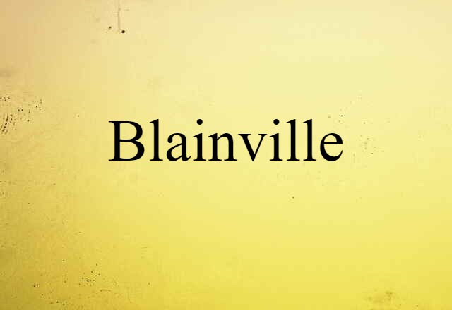 Blainville (noun) Definition, Meaning & Examples