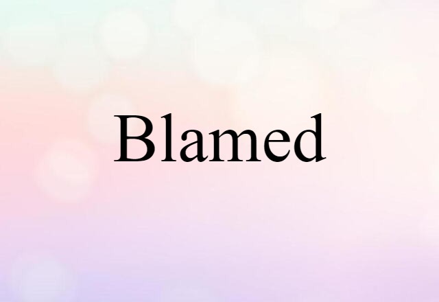 Blamed (noun) Definition, Meaning & Examples