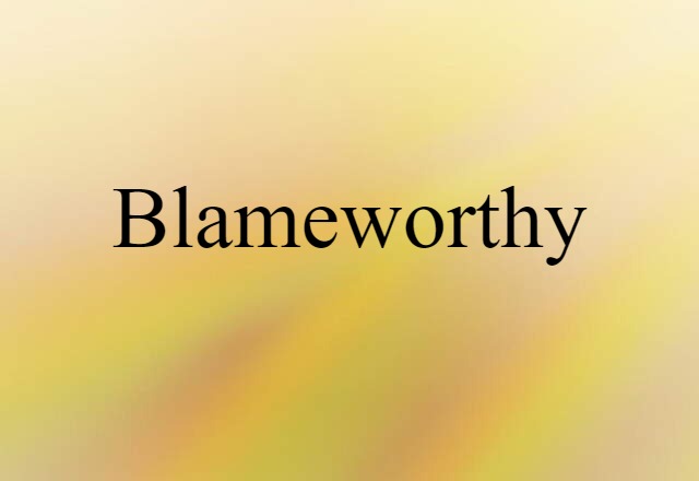 blameworthy