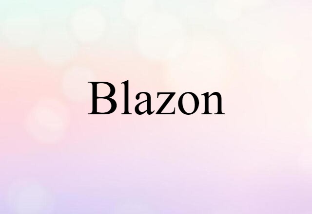 Blazon (noun) Definition, Meaning & Examples