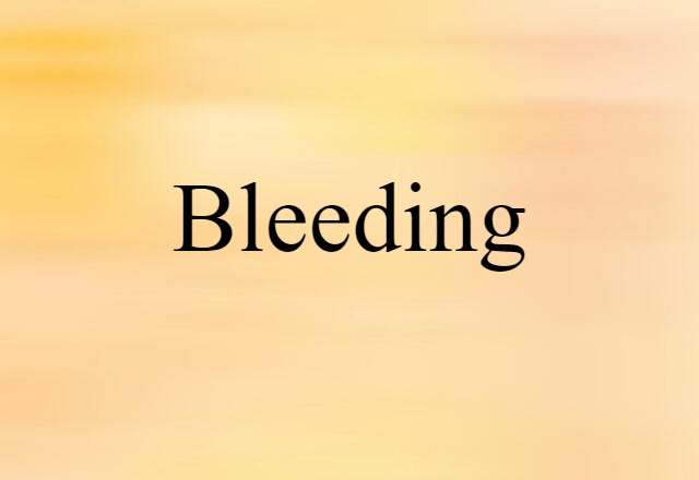 Bleeding (noun) Definition, Meaning & Examples