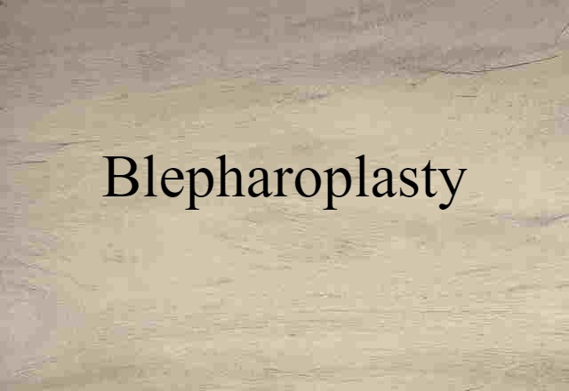 Blepharoplasty (noun) Definition, Meaning & Examples