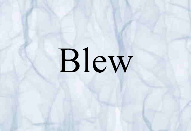 blew