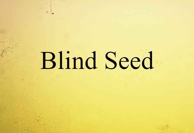 blind seed