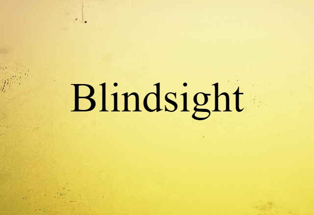 Blindsight (noun) Definition, Meaning & Examples