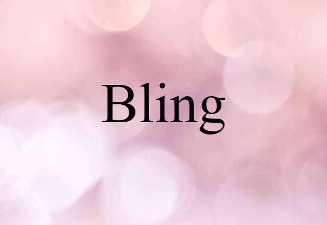 Bling (noun) Definition, Meaning & Examples