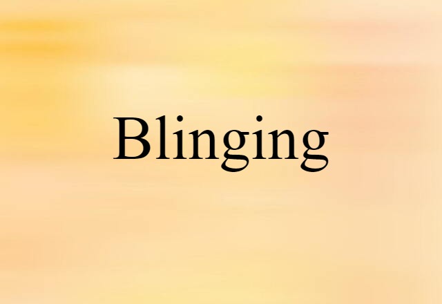 Blinging (noun) Definition, Meaning & Examples