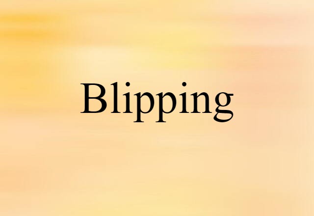 blipping