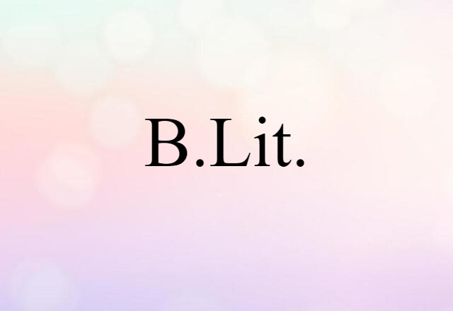 B.Lit. (noun) Definition, Meaning & Examples