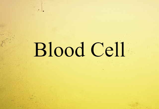 Blood Cell (noun) Definition, Meaning & Examples