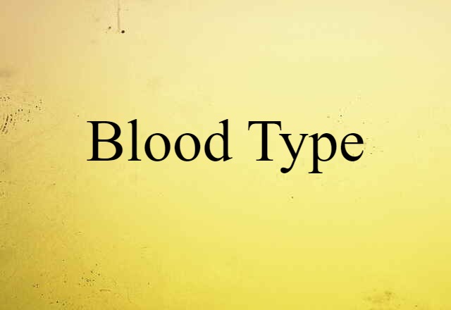 Blood Type (noun) Definition, Meaning & Examples