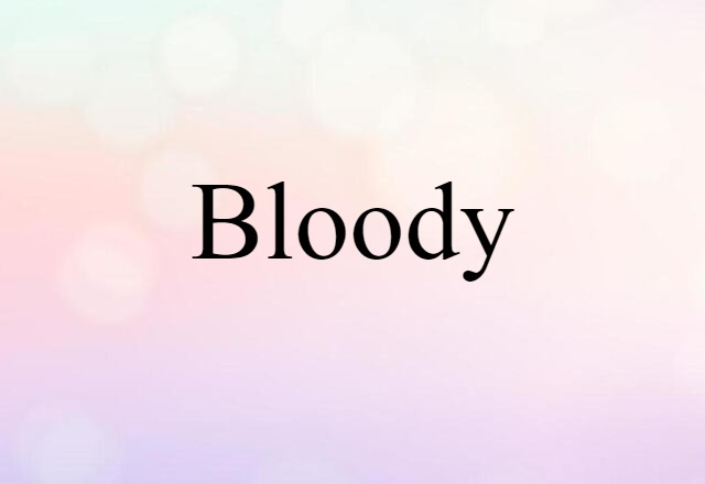 bloody