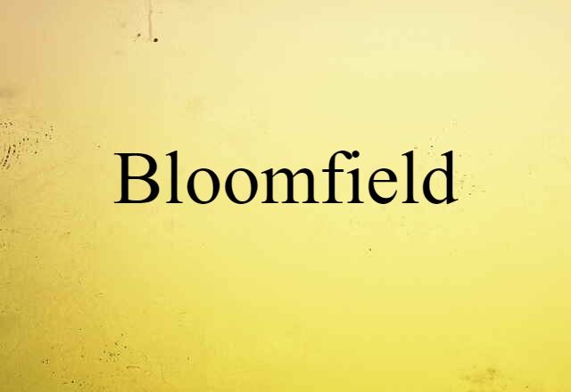 Bloomfield (noun) Definition, Meaning & Examples