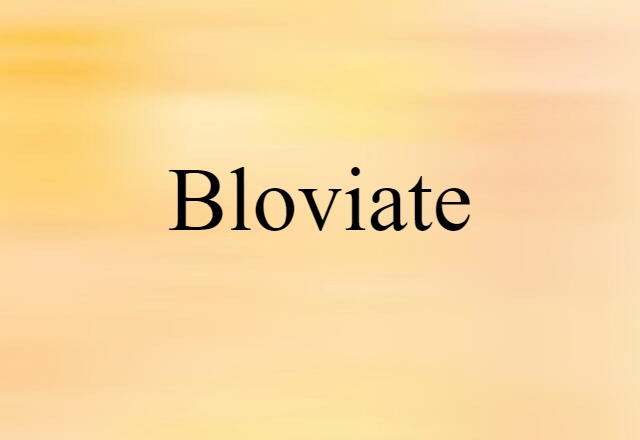 bloviate