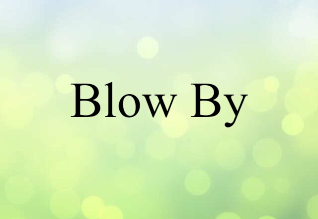 blow by