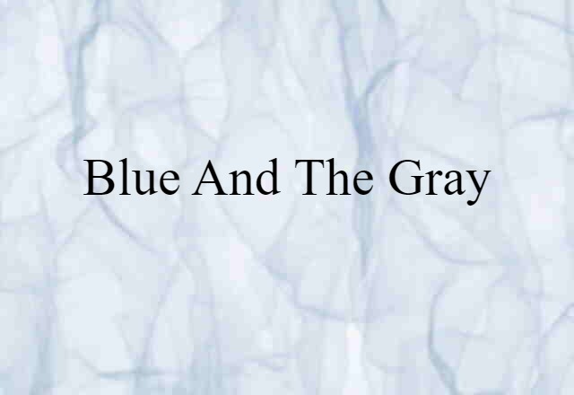 Blue and the Gray