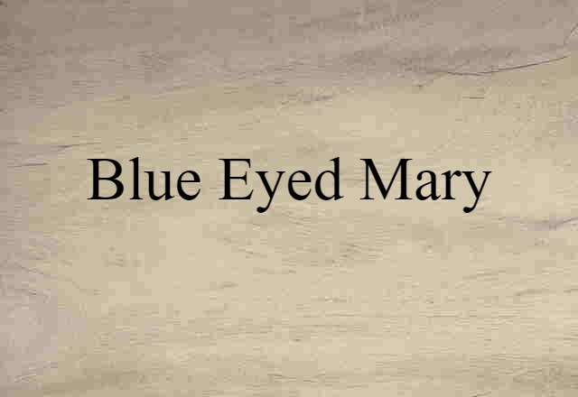 blue eyed Mary