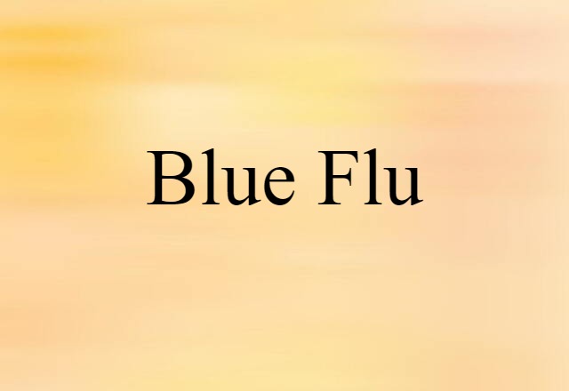 Blue Flu (noun) Definition, Meaning & Examples