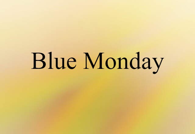 Blue Monday (noun) Definition, Meaning & Examples