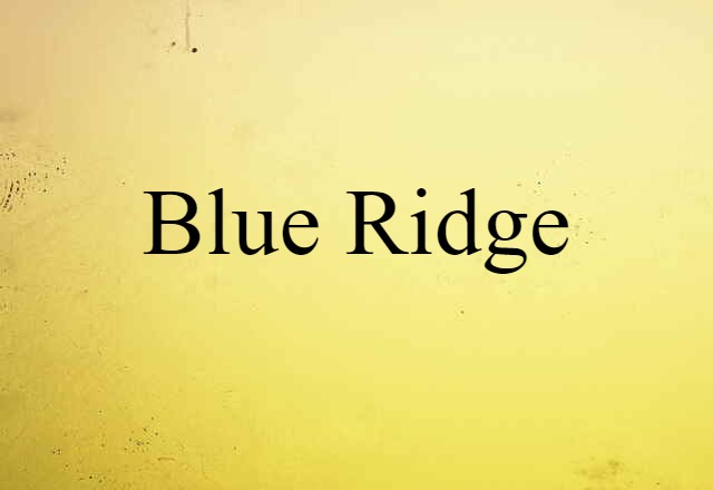 Blue Ridge (noun) Definition, Meaning & Examples