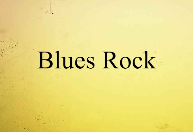 Blues-rock (noun) Definition, Meaning & Examples