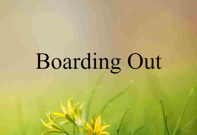 Boarding Out (noun) Definition, Meaning & Examples