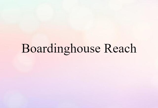 boardinghouse reach